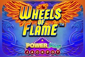 Wheels of Flame™ PowerPlay Jackpot - LUCKYGAMING138