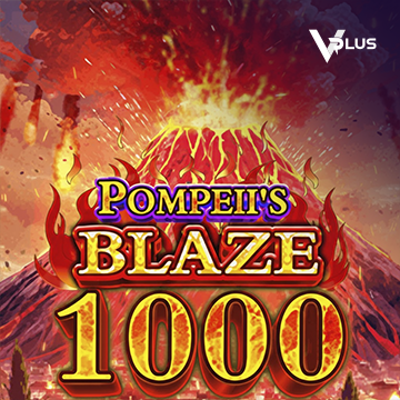 Pompeii``s Blaze 1000 - LUCKYGAMING138